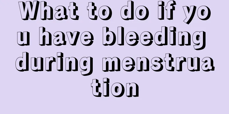 What to do if you have bleeding during menstruation