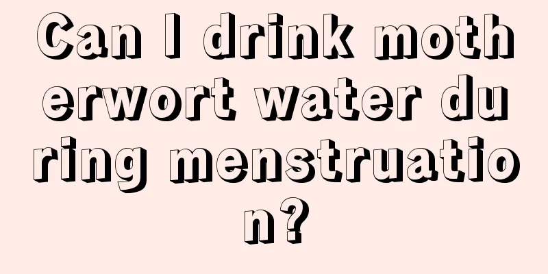 Can I drink motherwort water during menstruation?