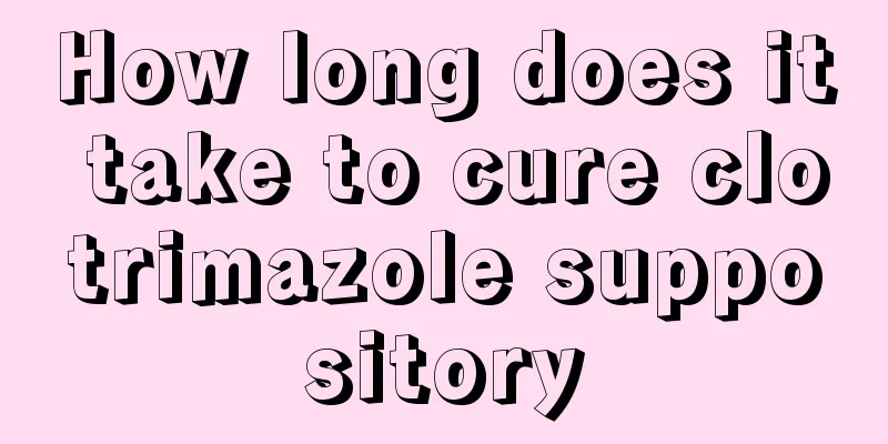 How long does it take to cure clotrimazole suppository