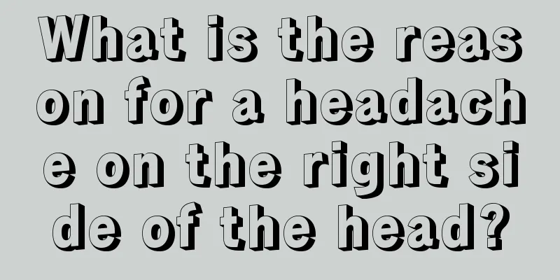 What is the reason for a headache on the right side of the head?