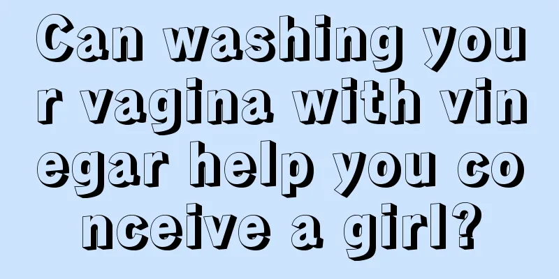 Can washing your vagina with vinegar help you conceive a girl?