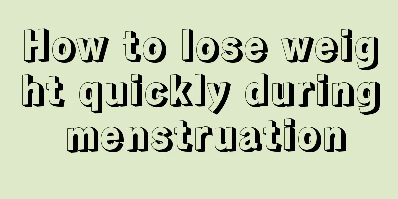 How to lose weight quickly during menstruation