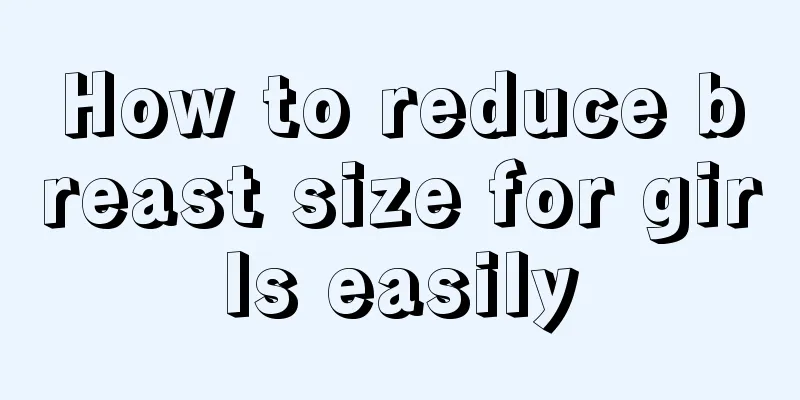 How to reduce breast size for girls easily