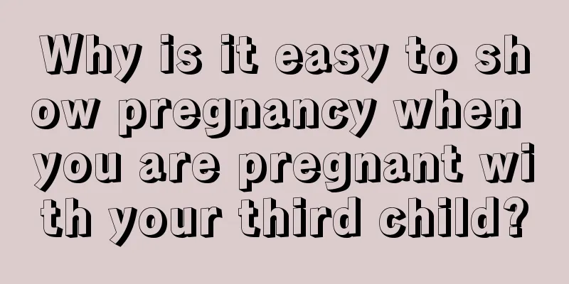 Why is it easy to show pregnancy when you are pregnant with your third child?