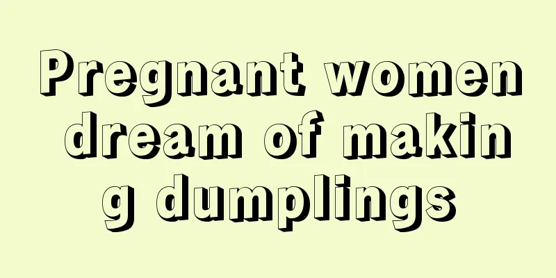 Pregnant women dream of making dumplings