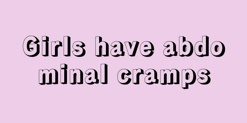 Girls have abdominal cramps