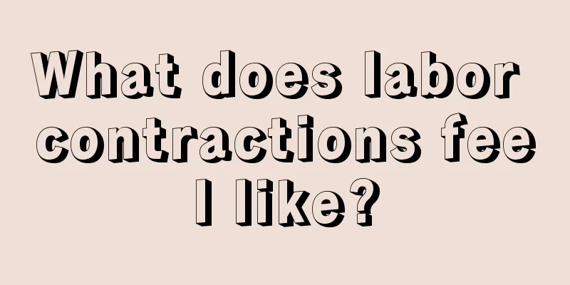 What does labor contractions feel like?