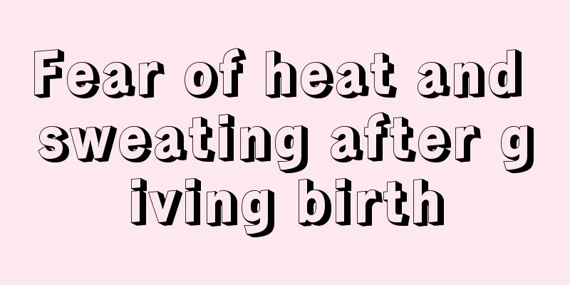 Fear of heat and sweating after giving birth