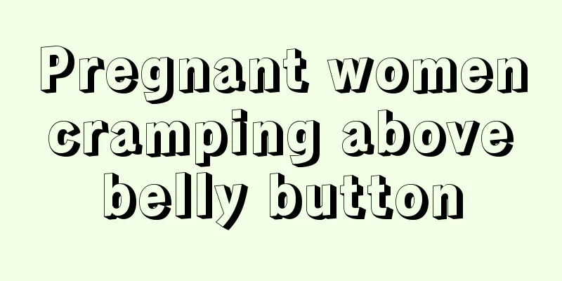 Pregnant women cramping above belly button