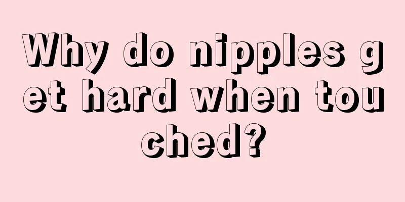 Why do nipples get hard when touched?