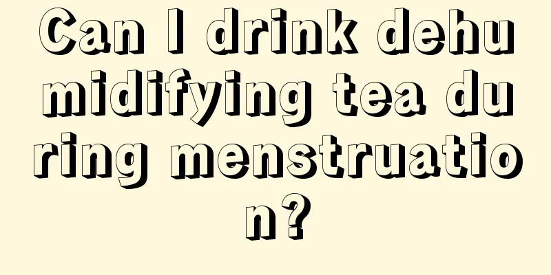 Can I drink dehumidifying tea during menstruation?