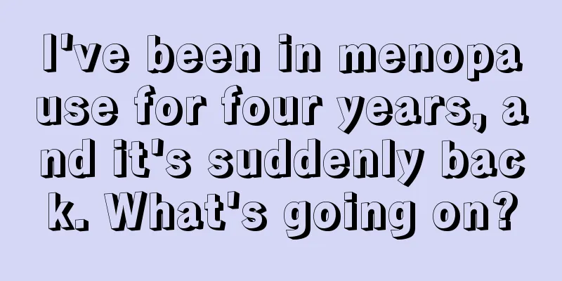 I've been in menopause for four years, and it's suddenly back. What's going on?