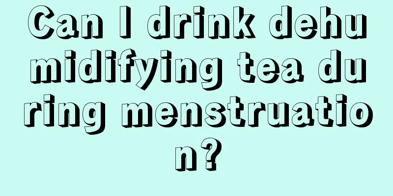 Can I drink dehumidifying tea during menstruation?