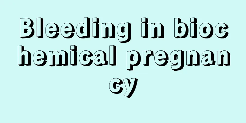 Bleeding in biochemical pregnancy