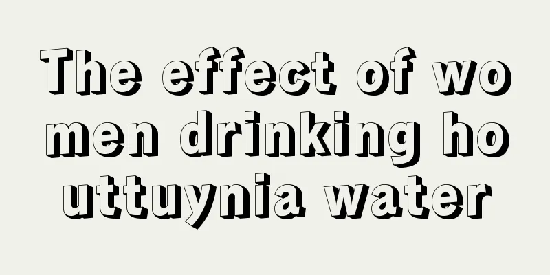 The effect of women drinking houttuynia water