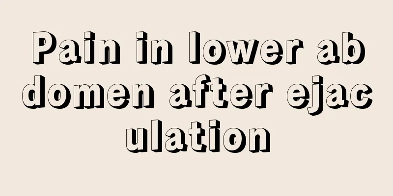 Pain in lower abdomen after ejaculation