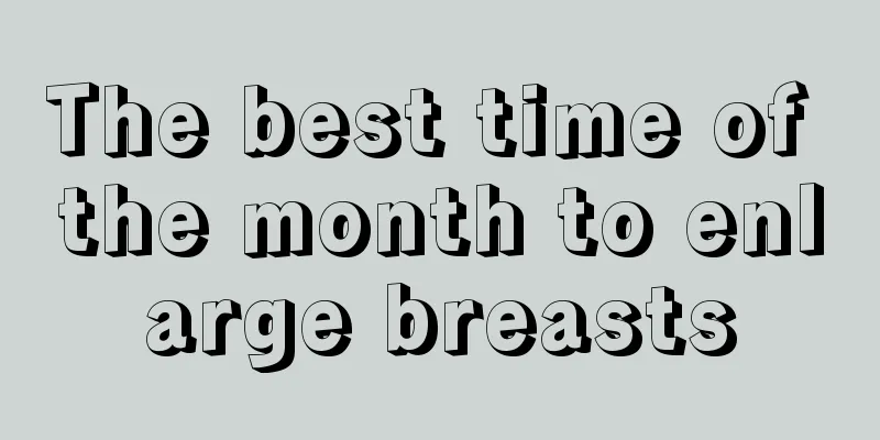 The best time of the month to enlarge breasts