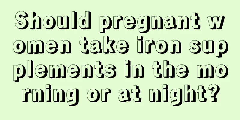 Should pregnant women take iron supplements in the morning or at night?