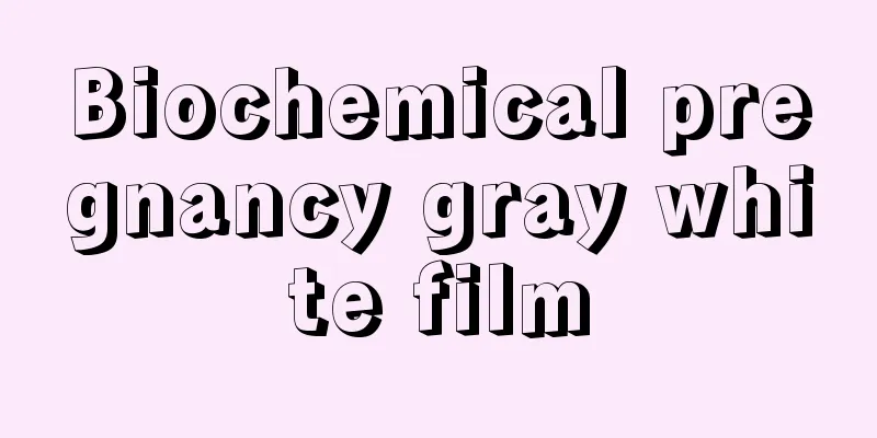 Biochemical pregnancy gray white film