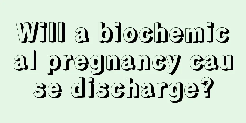 Will a biochemical pregnancy cause discharge?