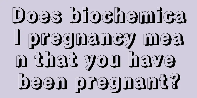 Does biochemical pregnancy mean that you have been pregnant?