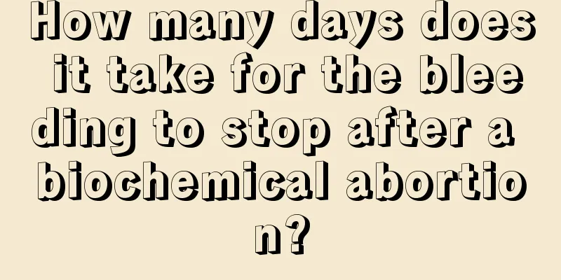 How many days does it take for the bleeding to stop after a biochemical abortion?