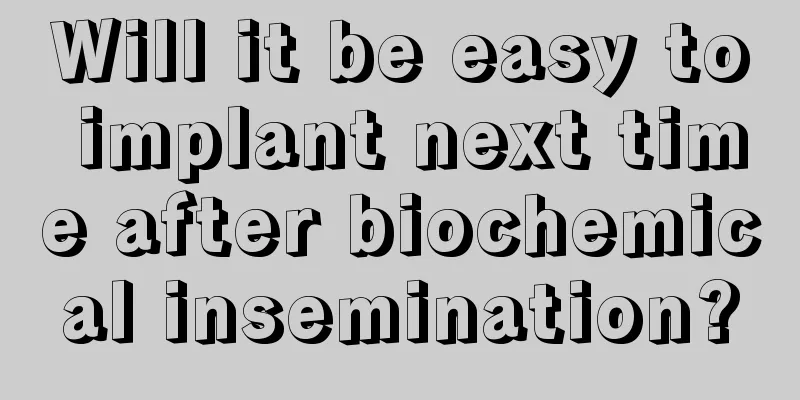 Will it be easy to implant next time after biochemical insemination?