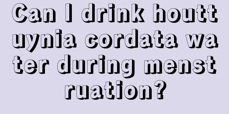 Can I drink houttuynia cordata water during menstruation?