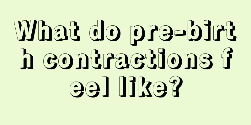 What do pre-birth contractions feel like?