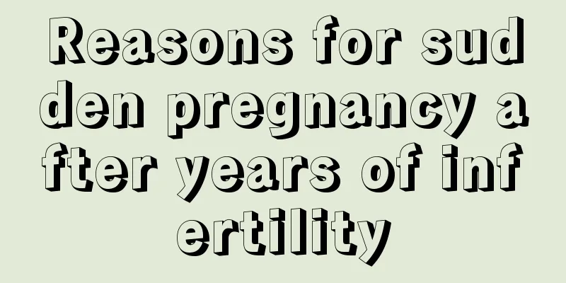 Reasons for sudden pregnancy after years of infertility