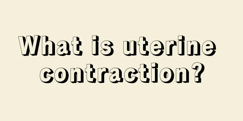 What is uterine contraction?