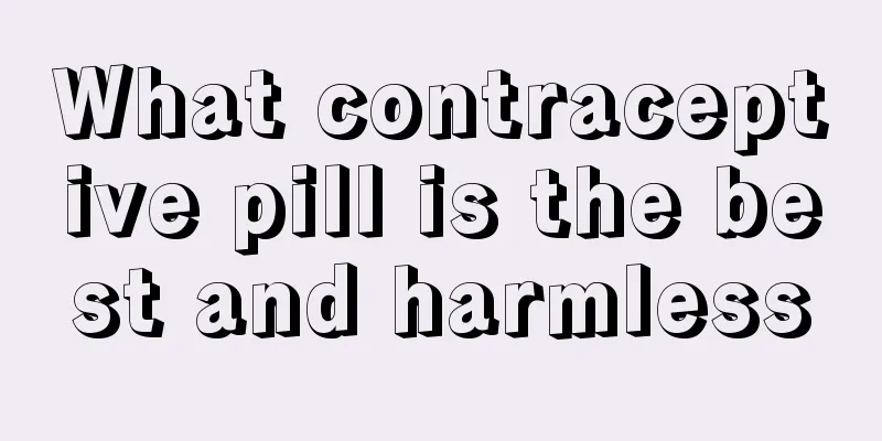 What contraceptive pill is the best and harmless