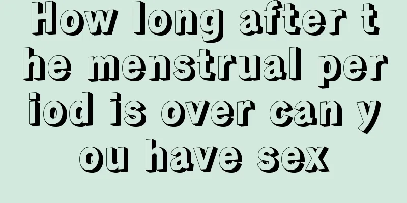 How long after the menstrual period is over can you have sex