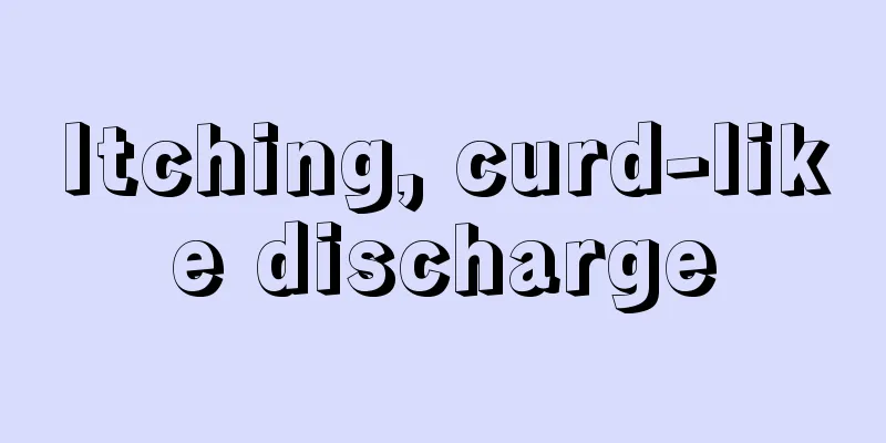 Itching, curd-like discharge