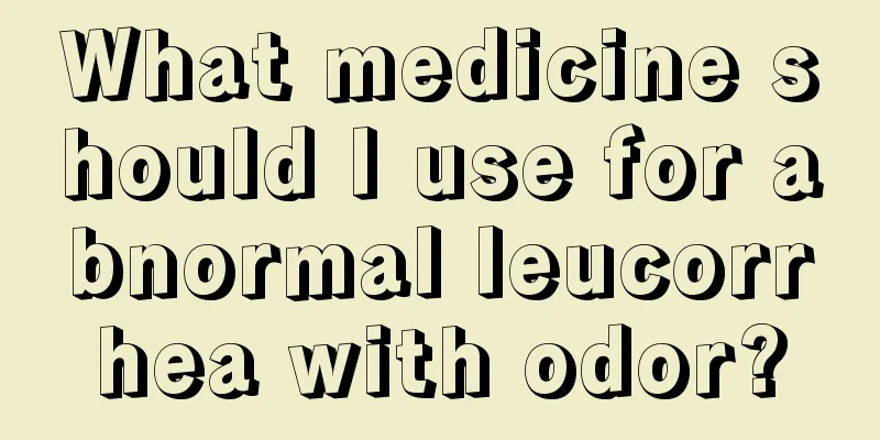 What medicine should I use for abnormal leucorrhea with odor?