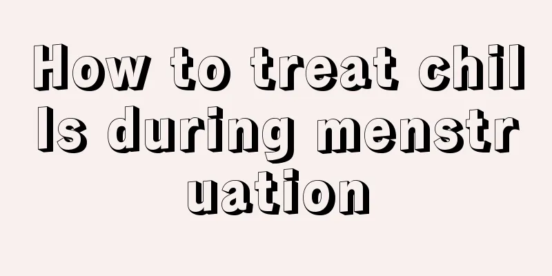 How to treat chills during menstruation