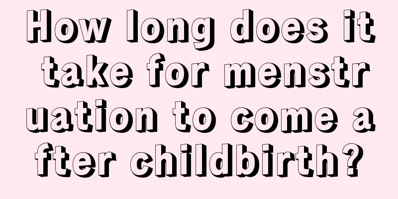 How long does it take for menstruation to come after childbirth?