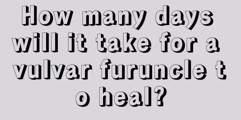 How many days will it take for a vulvar furuncle to heal?