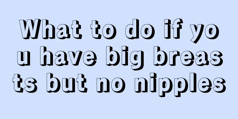 What to do if you have big breasts but no nipples