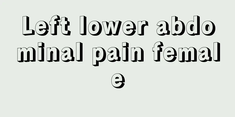 Left lower abdominal pain female