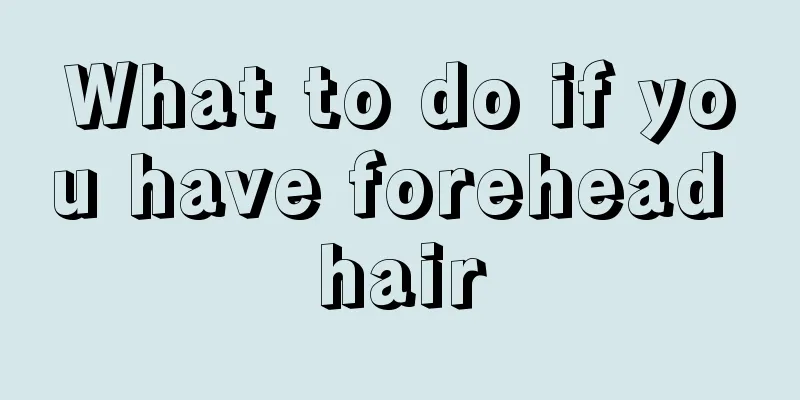 What to do if you have forehead hair