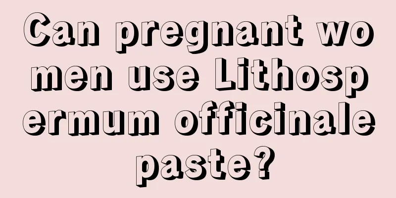 Can pregnant women use Lithospermum officinale paste?