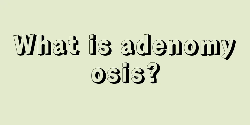 What is adenomyosis?