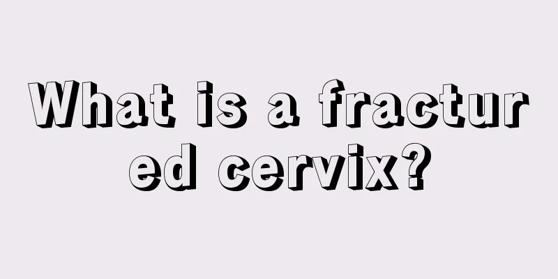 What is a fractured cervix?