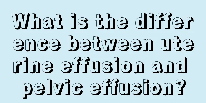 What is the difference between uterine effusion and pelvic effusion?