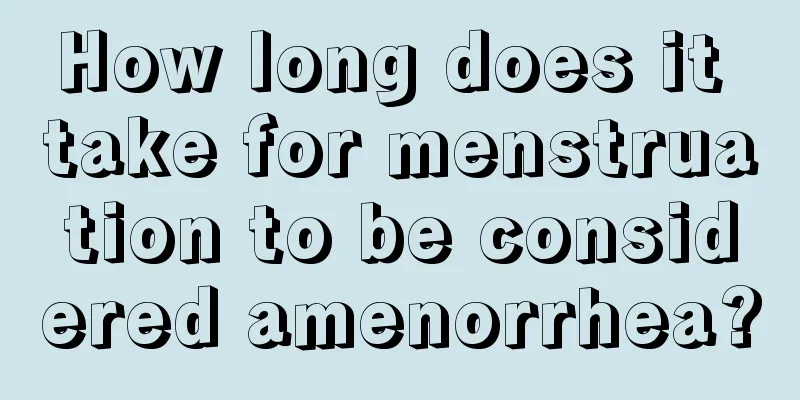 How long does it take for menstruation to be considered amenorrhea?