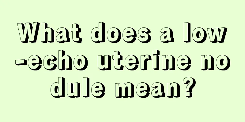 What does a low-echo uterine nodule mean?