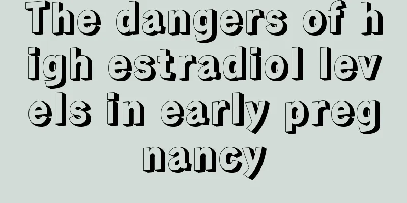 The dangers of high estradiol levels in early pregnancy