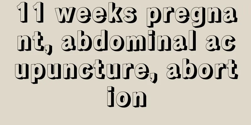 11 weeks pregnant, abdominal acupuncture, abortion