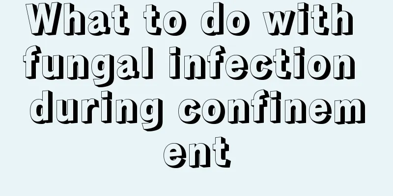 What to do with fungal infection during confinement